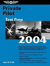 Private Pilot Test Prep 2004: Study and Prepare for the Recreational and Private Airplane, Helicopter, Gyroplane, Glider, Balloon and Airship FAA Knowledge Tests (Test Prep series)