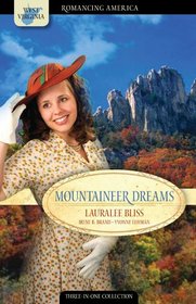 Mountaineer Dreams: Mountains Stand Strong / A Bride Idea / Seneca Shadows (Romancing America: West Virginia)