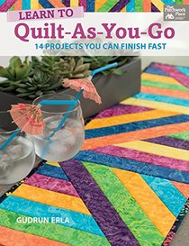 Learn to Quilt-as-you-go: 14 Projects You Can Finish Fast