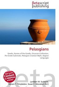 Pelasgians: Greeks, Names of the Greeks, Etruscan Civilization, Pre-Greek Substrate, Pelasgian Creation Myth, Aegean Languages