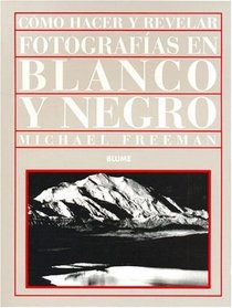 Como Hacer y Revelar Fotos En Blanco y Negro (Spanish Edition)
