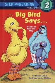Big Bird Says...: A Game to Read and Play (Step-Into-Reading, Step 2)