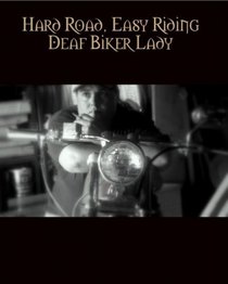 Hard Road, Easy Riding: Deaf Biker Lady