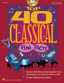 Top 40 Classical Fun Facts: Experience Music History through Articles, Dramatizations, Active Listening, Puzzles and more! (Book/CD)