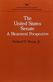United States Senate: A Bicameral Perspective (Studies in Political and Social Processes)