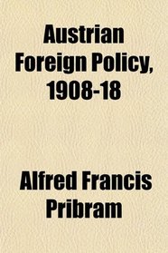 Austrian Foreign Policy, 1908-18
