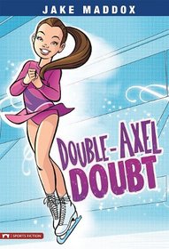 Double-Axel Doubt (Jake Maddox)