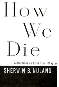 How We Die: Reflections on LIfe's Final Chapter