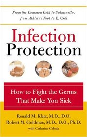 Infection Protection : How to Fight the Germs That Make You Sick