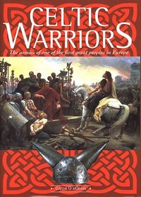 Celtic Warriors: The Armies of One of the First Great Peoples in Europe