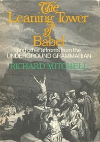 The leaning tower of Babel and other affronts by the Underground grammarian