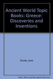 Ancient World Topic Books: Greece: Discoveries and Inventions