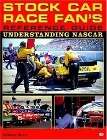 Stock Car Race Fan's Reference Guide: Understanding Nascar