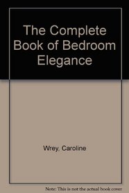 The Complete Book of Bedroom Elegance