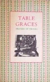 Table Graces: Prayers of Thanks