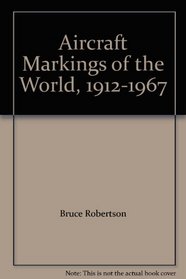 Aircraft Markings of the World, 1912-1967