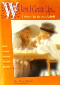 When I Grow Up...: I Want to Be an Adult