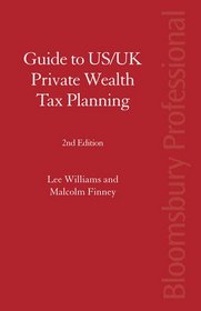 Guide to US/UK Private Wealth Tax Planning: Second Edition