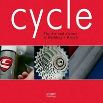 Cycle: The Art and Science of Building a Bicycle