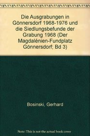 Die Ausgrabungen in Gonnersdorf 1968-1976 und die Siedlungsbefunde der Grabung 1968 (Der Magdalenien-Fundplatz Gonnersdorf ; Bd. 3) (German Edition)