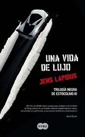 Una vida de lujo. Trilogia negra de Estocolmo 3 (Trilogia Negra De Estocolmo / Stockholm Noir Trilogy) (Spanish Edition)