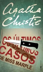 Os Ultimos Casos De Miss Marple (Miss Marple's Final Cases and Two Other Stories) (Portuguese do Brasil Edition)