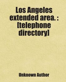 Los Angeles extended area. : [telephone directory]: Includes free bonus books.