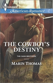 The Cowboy's Destiny (Cash Brothers, Bk 4) (Harlequin American Romance, No 1498)