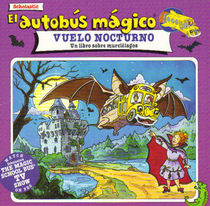 El Autobus Magico El Vuelo Nocturno/Magic School Bus Going Batty: UN Libro Sobre Los Murcielagos/a Book About Bats