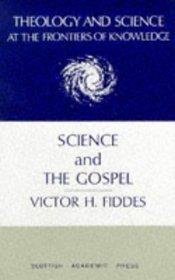 Science and the Gospel (Theology and science at the frontiers of knowledge)