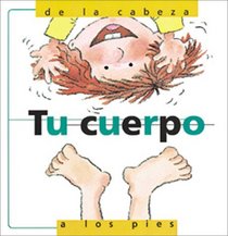 Tu Cuerpo, De LA Cabeza a Los Pies/My Body from Head to Toe: De LA Cabeza a Los Pies