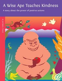 A Wise Ape Teaches Kindness: A Story About the Power of Positive Actions