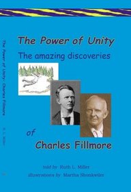 The Power of Unity-the amazing discoveries of Charles Fillmore