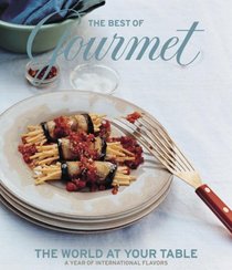 The Best of Gourmet: The World at Your Table (Best of Gourmet)