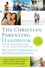 The Christian Parenting Handbook: 50 Heart-Based Strategies for All the Stages of Your Child's Life