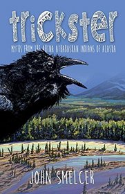 Trickster: Myths from the Ahtna Indians of Alaska
