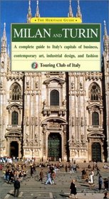 The Heritage Guide Milan and Turin: A Complete Guide to Italy's Capitals of Business, Contemporary Art, Industrial Design, and Fashion (Heritage Guides)