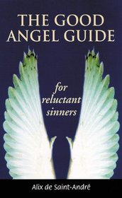 The Good Angel Guide For Reluctant Sinners