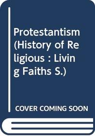 Protestantism (History of Religious : Living Faiths)