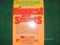 Biggest Secrets: More Uncensored Truth About All Sorts of Stuff You Are Never Supposed to Know