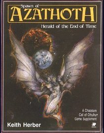 Spawn of Azathoth: Herald of the End of Time (Call of Cthulhu Horror Roleplaying, 2316-X)