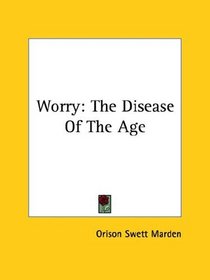 Worry: The Disease Of The Age