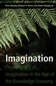 Imagination: Three Models of Imagination in the Age of the Knowledge Economy