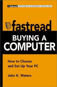 Fastread Buying a Computer: How to Choose and Set Up Your PC