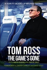 Tom Ross: The Game's Gone