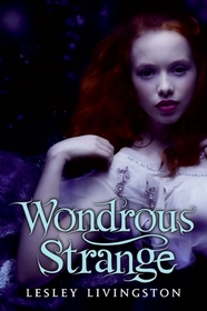 Wondrous Strange (Wondrous Strange, Bk 1)