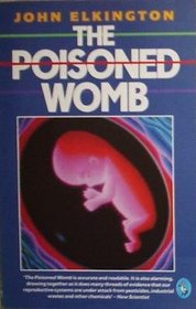 The Poisoned Womb : Human Reproduction in a Polluted World