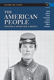 The American People: Creating a Nation and a Society,  Concise Edition, Volume 1 (7th Edition)