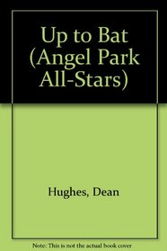 Up to Bat (Angel Park All-Stars, No 12)