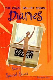 Kate's Special Secret (Royal Ballet School Diaries (Prebound))